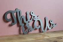 Load image into Gallery viewer, metal plasma cut this is us sign
