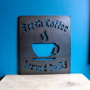 fresh coffee served daily mild steel metal CNC plasma cut word sign