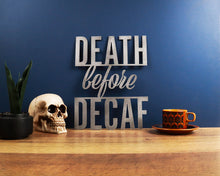 Load image into Gallery viewer, death before decaf coffee mild steel metal CNC plasma cut word sign
