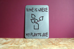 Home is Where My Plants Are Metal Sign