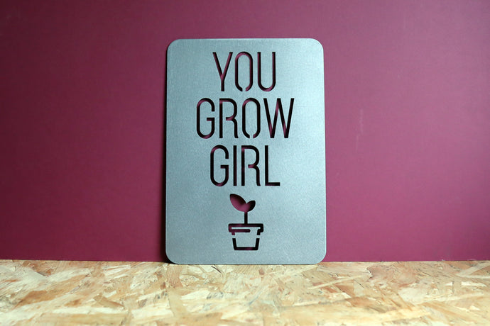 You Grow Girl Metal Sign